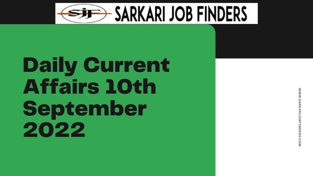 Daily Current Affairs 10th September 2022